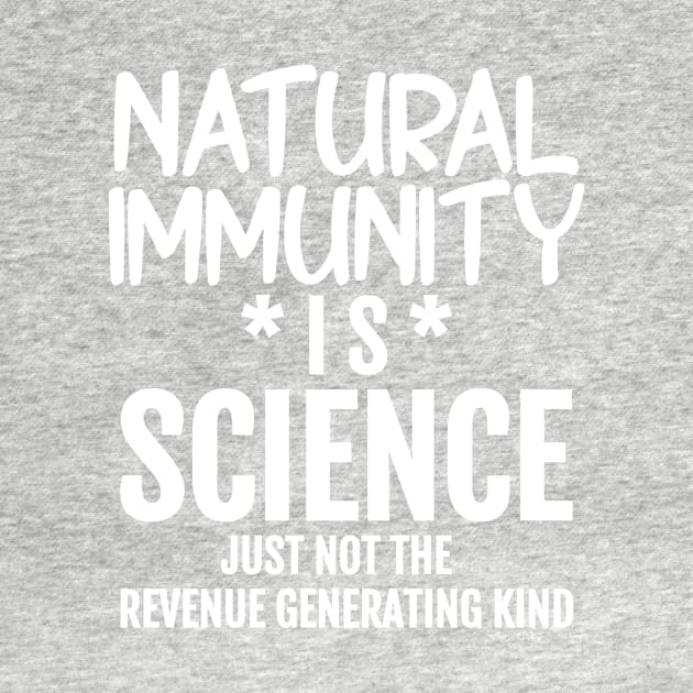 Natural Immunity is Science - Just Not The Revenue Generating Kind by BubbleMench